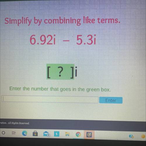 Simplify by combining like terms.
6.92i – 5.3i