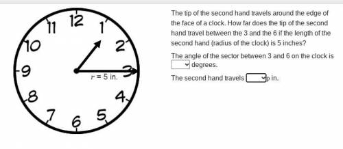 The tip of the second hand travels around the edge of the face of a clock. How far does the tip of