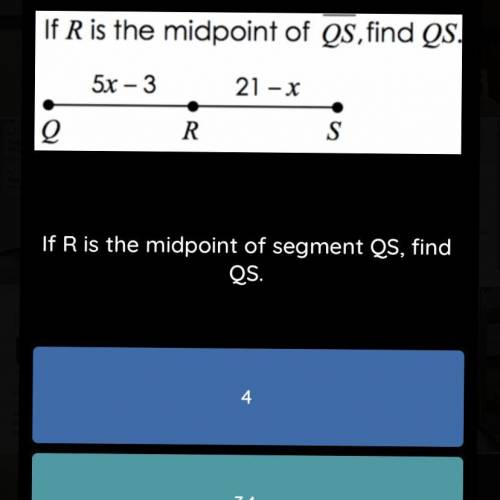 If R is the midpoint of segment QS,find QS