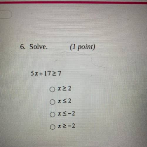 6. Solve.
(1 point)
5x + 17 > 7