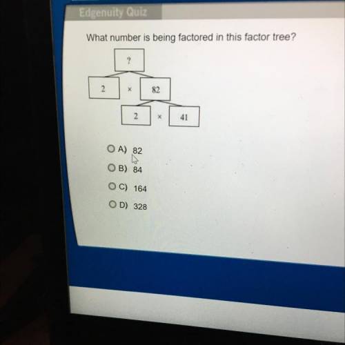 What number is being factored in this factor tree?

A)82
B)84
C)164
D)328