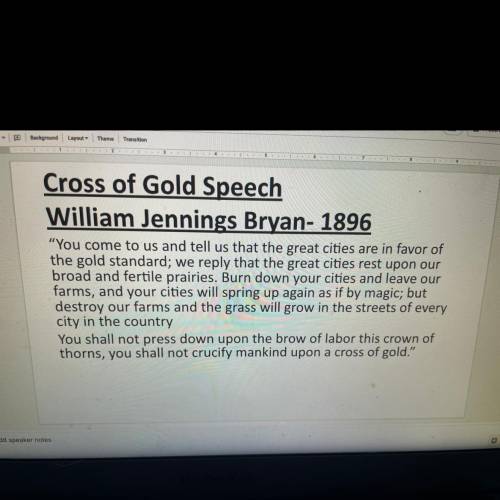 Need help with answering these questions about the Cross of Gold Speech by william jennings bryan p