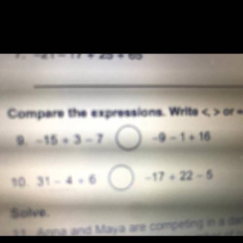 Compare the expressions. Write < > or =.
9. -15 + 3 - 7
-9 - 1 + 16