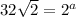 32\sqrt{2} = 2^a