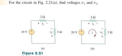 For the circuit in Fig. 2.21(a), find voltages v_1 and v_2.