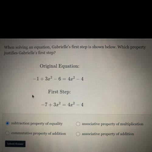 When solving an equation, Gabrielle's first step is shown below. Which property

justifies Gabriel