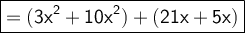 \large\boxed{\mathsf{= (3x^2 + 10x^2) + (21x + 5x)}}