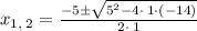 x_{1,\:2}=\frac{-5\pm \sqrt{5^2-4\cdot \:1\cdot \left(-14\right)}}{2\cdot \:1}