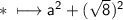 \\ \ast\sf\longmapsto a^2+(\sqrt{8})^2