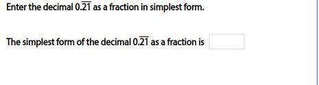 Please help me on this

Enter the decimal 0.21 as a fraction in simplest form.
The simplest form o