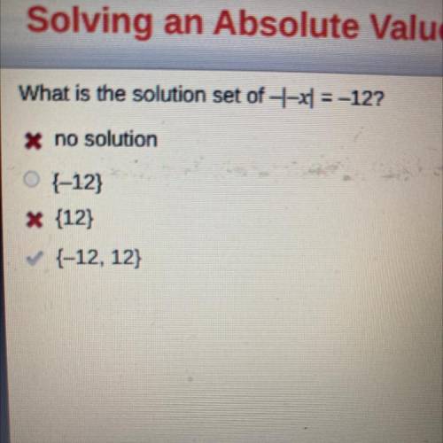 What is the solution set of -|-x| = -12?
no solution
O-12
12)
01-12, 12)