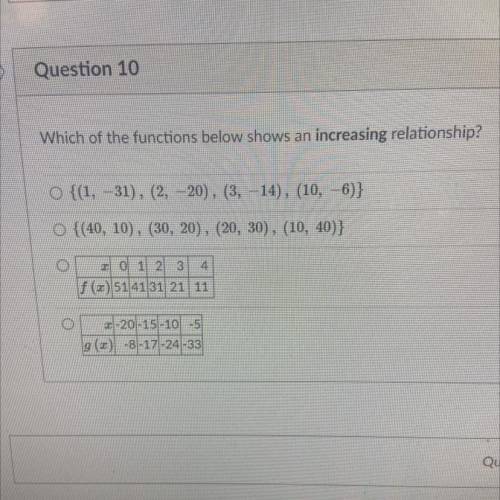 Which of the functions below shows an increasing relationship????