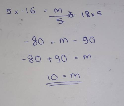 Given: -16 = m/5 -18; 
Prove: m=10