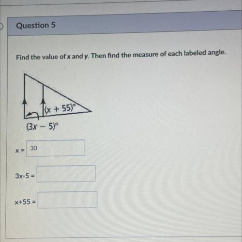 Question 5

Find the value of x and y. Then find the measure of each labeled angle.
IN PICTURE
