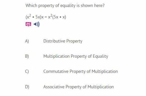 Which property of equality is shown here? 
(x2 • 5x)x = x2(5x • x)