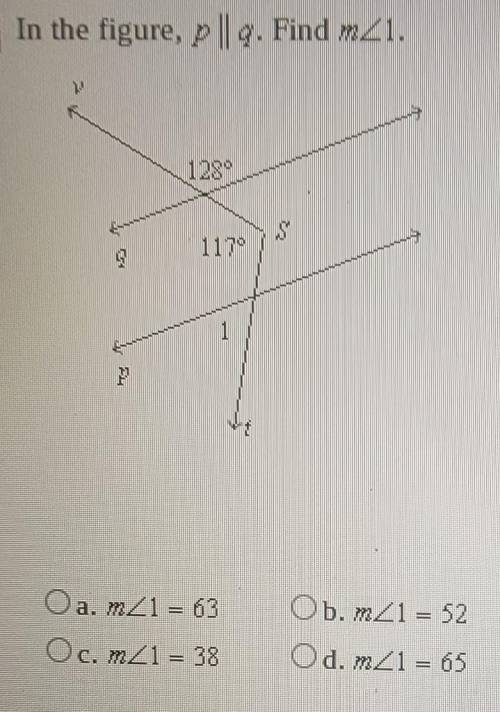 Please Help Me!

In the figure, p || 9. Find m<21. a, m<1 = 63 b. m<1 = 52 c.m<1 = 38