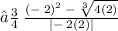 ⟾ \:\frac{{(-\:2)}^{2}\:-\:\sqrt[3]{4(2)}}{|-\:2(2)|} \\