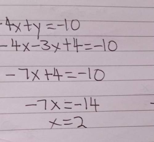 Solve the system of equations.

y= -3x+4
-4x+y= -10
A. (1, 1)
B. (-6, 22)
C. (2, -2)
D. no solution