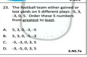 The football team either gained or lost yards on 5 different plays: -5, 3, -3, 0, S. Order these 5