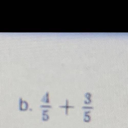 What is 4/5+3/5? (If you could I require that you show your work please).