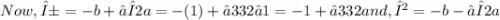 Now, α=-b+√Δ2a =-(1)+√332⋅1 =-1+√332 and, β=-b-√Δ2a