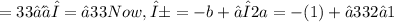 =33∴√Δ=√33Now, α=-b+√Δ2a =-(1)+√332⋅1