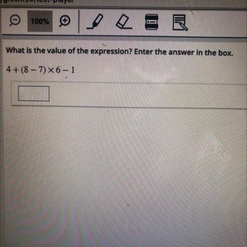 What is the value of the expression? Enter the answer in the box.
4+(8 - 7) X6-1