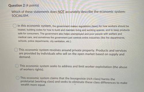 Which of these statements does NOT accurately describe the economic system:

SOCIALISM.
In this ec