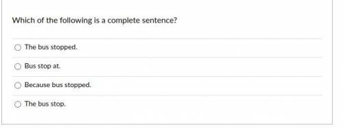 Which of the following is a complete sentence?