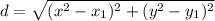 d = \sqrt{(x^2-x_{1})^2 + (y^2 - y_{1})^2