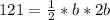 121 = \frac{1}{2} * b * 2b