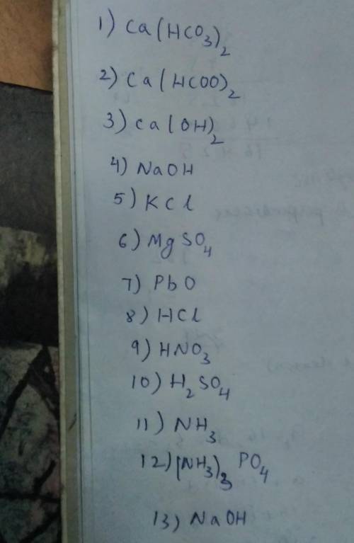 Write down moleculer formula:

1) calcium bicarbonate 2) calcium axid3) calcium hydroxide 4) sodium
