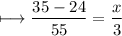 \\ \bull\longmapsto \dfrac{35-24}{55}=\dfrac{x}{3}