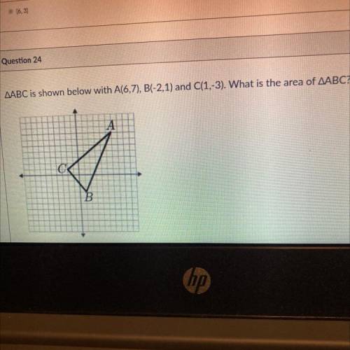 AABC is shown below with A(6,7), B(-2,1) and C(1,-3). What is the area of AABC?