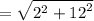 =  \sqrt{ {2}^{2}  +  {12}^{2} }