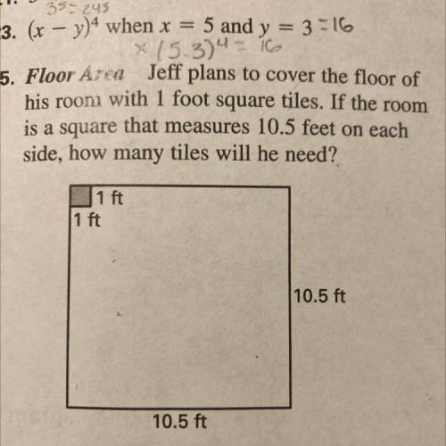 3

25. Floor Area Jeff plans to cover the floor of
his room with 1 foot square tiles. If the room