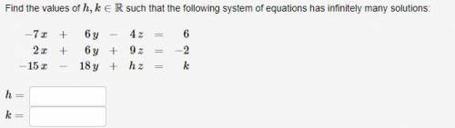 Find the values of h,k ∈ R such that the following system of equations has infinitely many solution