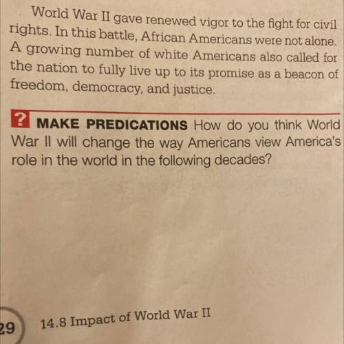 How do you think World

War II will change the way Americans view America's
role in the world in t