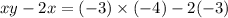 xy - 2x = ( - 3) \times ( - 4) - 2( - 3)