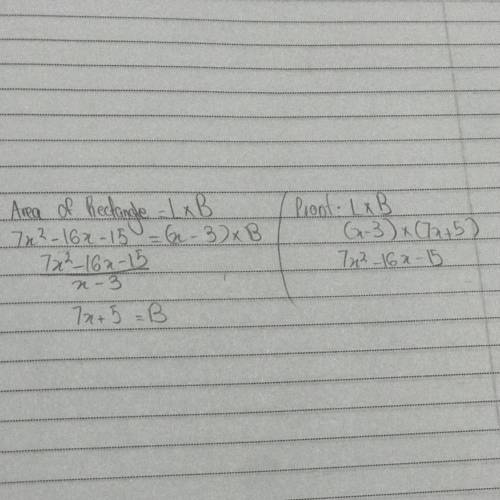 The area of a rectangular cloth is (7x^2 - 16x -15) m^2. If its length is (x - 3) m. Find its width.