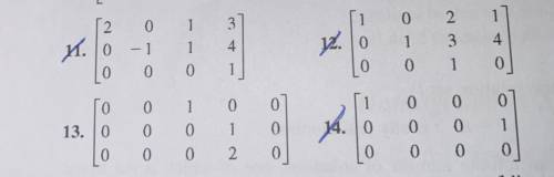In Exercises 9-14, determine whether the matrix is in row-echelon form. If it is, determine whether