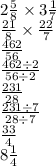 2 \frac{5}{8}  \times 3 \frac{1}{7}  \\  \frac{21}{8}  \times  \frac{22}{7}  \\  \frac{462}{56}  \\  \frac{462 \div 2}{56 \div 2}  \\  \frac{231}{28}  \\  \frac{231 \div 7}{28 \div 7}  \\  \frac{33}{4}  \\ 8 \frac{1}{4}