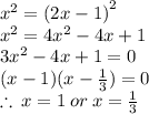 {x}^{2}  =  {(2x - 1)}^{2}  \\  {x}^{2}  = 4 {x}^{2}  - 4x + 1 \\ 3 {x}^{2}  - 4x + 1 = 0 \\ (x - 1)(x -  \frac{1}{3} ) = 0 \\  \therefore \: x = 1 \: or \: x =  \frac{1}{3}