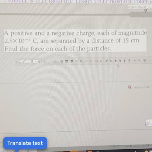 A positive and a negative charge, each of magnitude 2.5x 10-5 C, are separated by a distance of 15