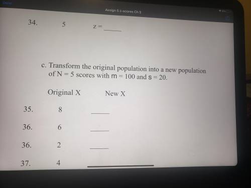 Transform the original population into a new population of n=5scores with m=100 and s= 20
