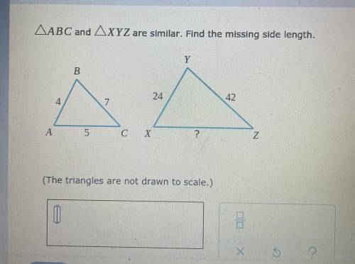 Abc and xyz are similar. Find the missing side length.

(The triangles are not drawn to scale)