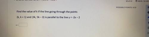 Find the value of k if the line goes through the points 
photo attached