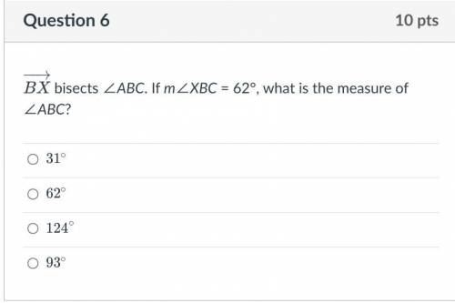BX bisects ∠ABC. If m∠XBC = 62°, what is the measure of ∠ABC?
