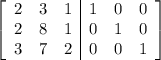 \left[\begin{array}{ccc|ccc}2&3&1&1&0&0\\2&8&1&0&1&0\\3&7&2&0&0&1\end{array}\right]