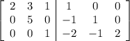 \left[\begin{array}{ccc|ccc}2&3&1&1&0&0\\0&5&0&-1&1&0\\0&0&1&-2&-1&2\end{array}\right]